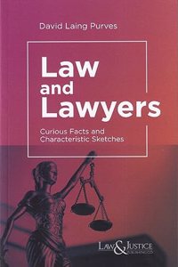 Law and Lawyers (Curious Facts and Characteristic Sketches)