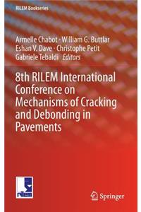 8th Rilem International Conference on Mechanisms of Cracking and Debonding in Pavements