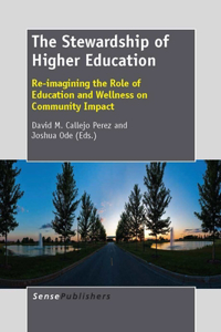 The Stewardship of Higher Education: Re-Imagining the Role of Education and Wellness on Community Impact