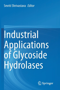 Industrial Applications of Glycoside Hydrolases