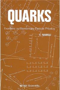 Quarks: Frontiers in Elementary Particle Physics