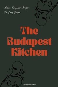 Budapest Kitchen: Modern Hungarian Recipes For Every Season