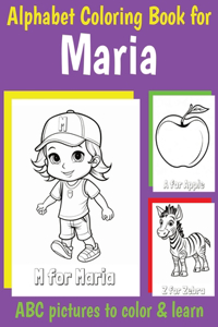 ABC Coloring Book for Maria: Book for Maria with Alphabet to Color for Kids 1 2 3 4 5 6 Year Olds