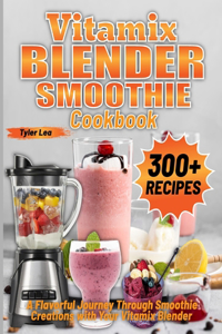 Vitamix Blender Smoothie Cookbook