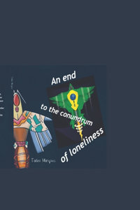 An end to the enigma of loneliness