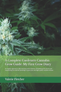 Complete Gardeners Cannabis Grow Guide