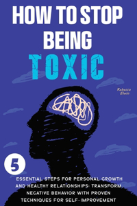 How to Stop Being Toxic
