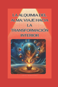 "La Alquimia del Alma: Viaje hacia la Transformación Interior"