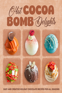 Hot Cocoa Bomb Delights