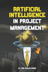 Artificial Intelligence (AI) in Project Management