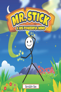 Mr. Stick & his powerful mind