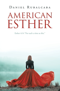 American Esther: Esther 4:14 "For such a time as this."