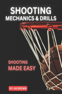 Shooting Mechanics & Drills