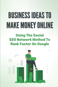 Business Ideas To Make Money Online