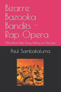 Bizarre Bazooka Bandits - Rap Opera