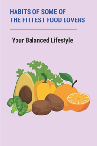 Habits Of Some Of The Fittest Food Lovers