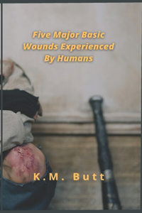 Five Major Basic Wounds Experienced By Humans