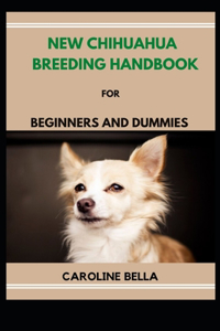 New Chihuahua Breeding Handbook For Beginners And Dummies
