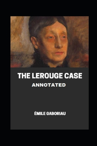 The Lerouge Case Annotated