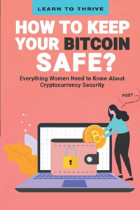 Psst...How to Keep Your Bitcoin Safe