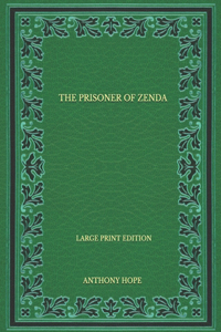 The Prisoner Of Zenda - Large Print Edition