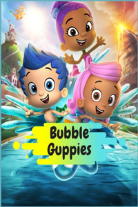 Bubble Guppies