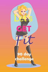 Let's Get Fit 90 Day Challenge