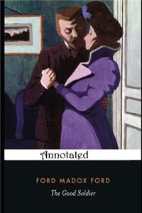 The good Soldier (Annotated & Illustrated) Volume