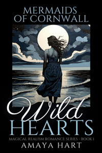 Wild Hearts (Mermaids of Cornwall Book 1): A heartwarming romance set in Cornwall