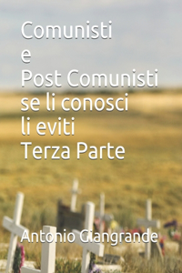 Comunisti e Post Comunisti se li conosci li eviti Terza Parte