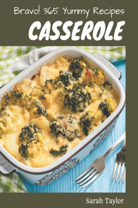 Bravo! 365 Yummy Casserole Recipes