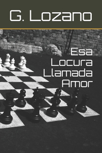 Esa Locura Llamada Amor