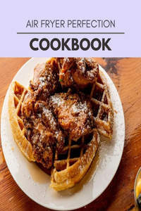 Air Fryer Perfection Cookbook