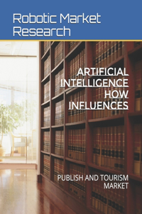 Artificial Intelligence How Influences