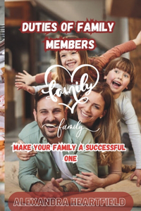 Duties Of Family Members: Make Your Family A Successful One