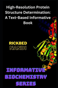 High-Resolution Protein Structure Determination: A Text-Based Informative Book