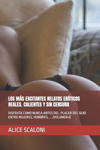 Más Excitantes Relatos Eróticos Reales. Calientes Y Sin Censura