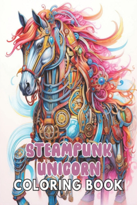 Steampunk Unicorn Coloring Book: Stress Relief And Relaxation Coloring Pages