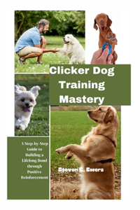 Clicker Dog Training Mastery