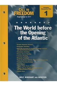 Holt Call to Freedom Chapter 1 Resource File: The World Before the Opening of the Atlantic: Beginnings to 1877