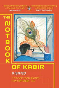 The Notbook of Kabir Thinner than water fiercer than fire