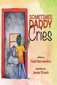 Sometimes Daddy Cries