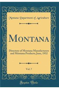 Montana, Vol. 7: Directory of Montana Manufacturers and Montana Products; June, 1932 (Classic Reprint)