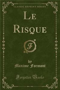 Le Risque (Classic Reprint)