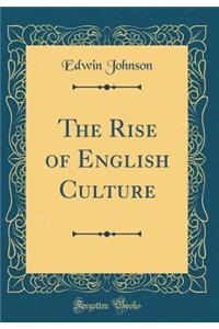 The Rise of English Culture (Classic Reprint)