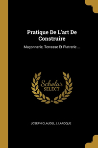 Pratique De L'art De Construire