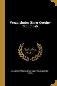 Verzeichniss Einer Goethe-Bibliothek