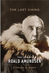 The Last Viking: The Life of Roald Amundsen