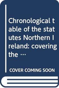 Chronological table of the statutes Northern Ireland