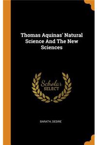 Thomas Aquinas' Natural Science And The New Sciences